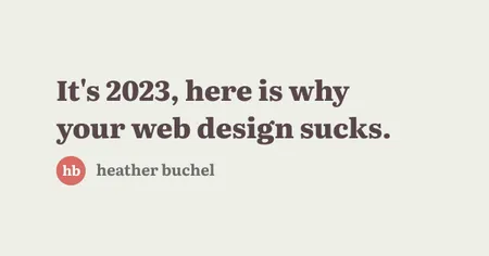 It’s 2023, here is why your web design sucks.